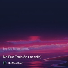 no fue traición (re-edit )