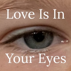 Love Is In Your Eyes