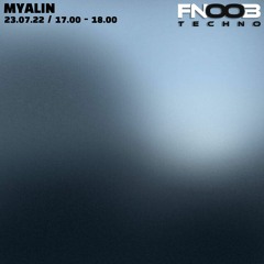 Myalin_Fnoob Techno Radio_23/07/22