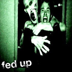 fed up (aizeks x lysuka x qwerty)