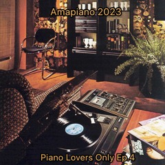 AmaPiano Mix 2023 | Piano Lovers Only Ep.4