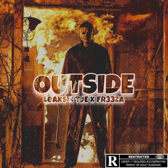 Leaks x TJE x Fr33za - Outside