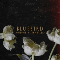 Undine x Trastler - Bluebird