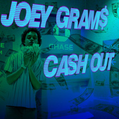 Joey Gram$ - Cash out [Hosted by DeadassVince]