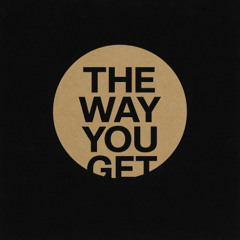The Way You Get