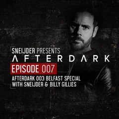 Sneijder Pres. Afterdark EP007 | Afterdark 003 Belfast Special