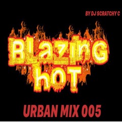 Hot Blazing Urban Mix By DJ Scratchy C 005