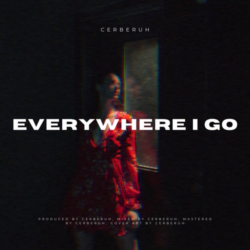 Cerberuh - Everywhere I Go