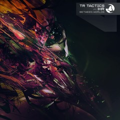 TR Tactics // Between Worlds // LTDC4C021 // OUT NOW!