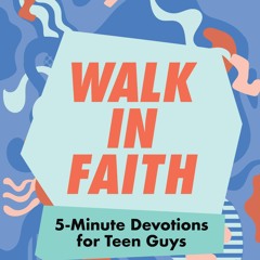 Download PDF Walk in Faith: 5-Minute Devotions for Teen Guys