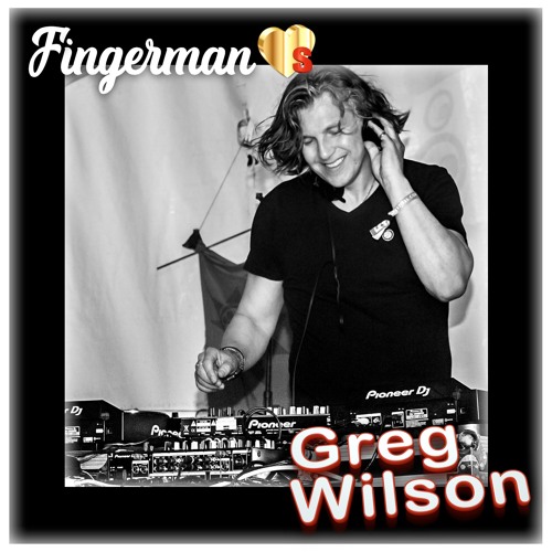 Fingerman ♥'s Greg Wilson