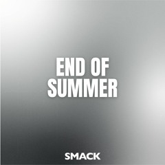 End Of Summer Playlist (Demos) - SMACKSongs