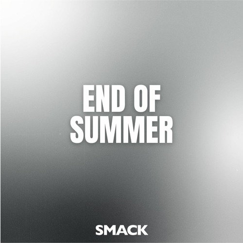 End Of Summer Playlist (Demos) - SMACKSongs