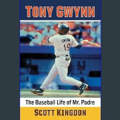 Read$$ ⚡ Tony Gwynn: The Baseball Life of Mr. Padre [PDF EBOOK EPUB]