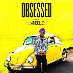 Obsessed - Riar Saab (Mashup) - Hansel D [Buy = Free Download]