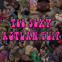 TOO SEXY "AZTLAN FLIP"