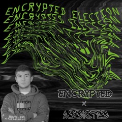 Encrypted Election 03 - Addicted