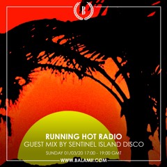 Running Hot Radio w/ Sentinel Island Disco - March 2020