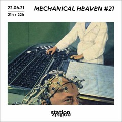 Station Station 22.06.21 • Mechanical Heaven