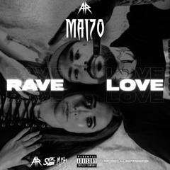 Sickmode & Mish - RAVE LOVE (MAIZO RAWTRAP EDIT)