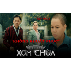 ATO - KHÔNG KHUẤT PHỤC -(OST XÓM CHÙA 2022)