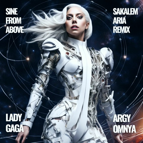 Lady Gaga, Argy, Omnya, T. Antony - Sine From Above (Sakalem Aria Intro Remix)