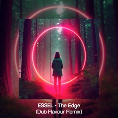 ESSEL - The Edge (Dub Flavour Remix) (FREE DOWNLOAD)