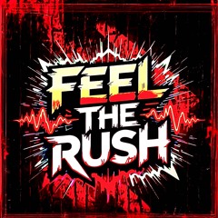 Feel the Rush