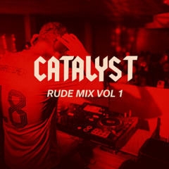 CATALYST | JMS | RUDE MIX VOL.3