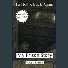 [PDF] 💖 To Hell & Back Again: Part III: My Prison Story get [PDF]