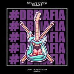 Michael Feiner - BABABA (LEVEL UP Mash Up Mix) [BUY=FREE DOWNLOAD]