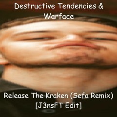Destructive Tendencies & Warface - Release The Kraken (Sefa Remix) [J3nsFT Edit]