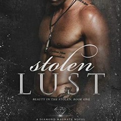 [Get] [KINDLE PDF EBOOK EPUB] Stolen Lust: A Diamond Magnate Novel (Beauty in the Sto