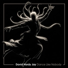 David Hardy Jay - Dance Like Nobody