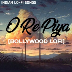 O Re Piya (Lofi Remake Flip) | Indian lofi | Bollywood lofi