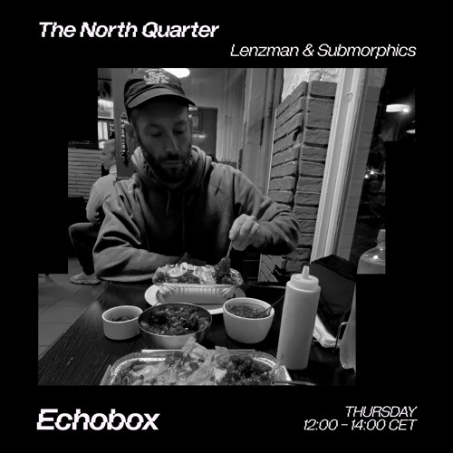 The North Quarter #25 Lenzman & Submorphics w/ FD // Echobox Radio 26/10/23