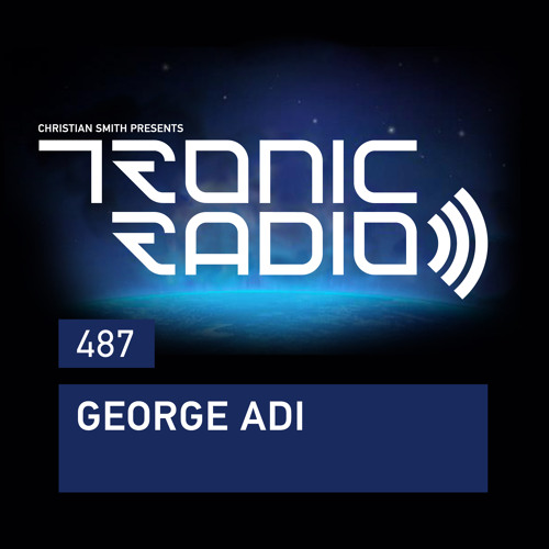 Tronic Podcast 487 with George Adi