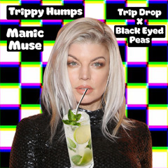Trippy Humps (Manic Muse Mashup)