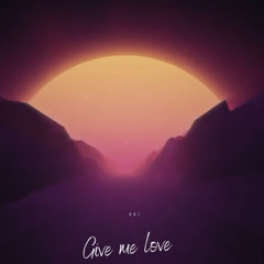 give me love