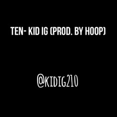 TEN- Kid IG (prod. by hoop)