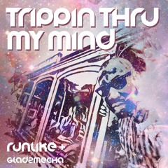 ''Trippin Thru My Mind''  RunLike & Glad2Mecha  (2018) Full Album