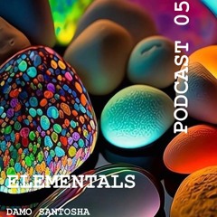 Elementals - Podcast 05