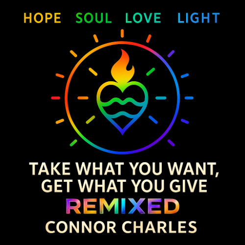 Take What You Want, Get What You Give - Remixed