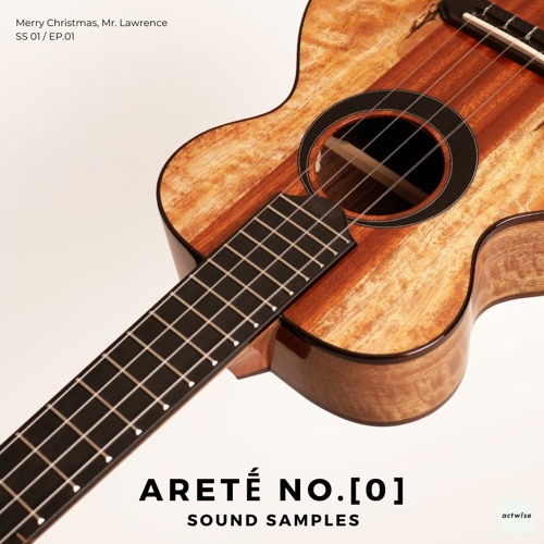 Aretḗ No. [0] Sound Sampler 01 - Merry Christmas Mr. Lawrence (ukulele)