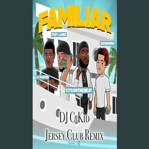 CitoOntheBeat ft Tory Lanez, TJ Porter & Suigeneris - Familiar (DJ C-Kid Jersey Club Remix)