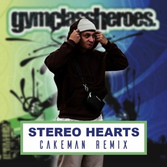 Stereo Hearts (CakeMan Remix)