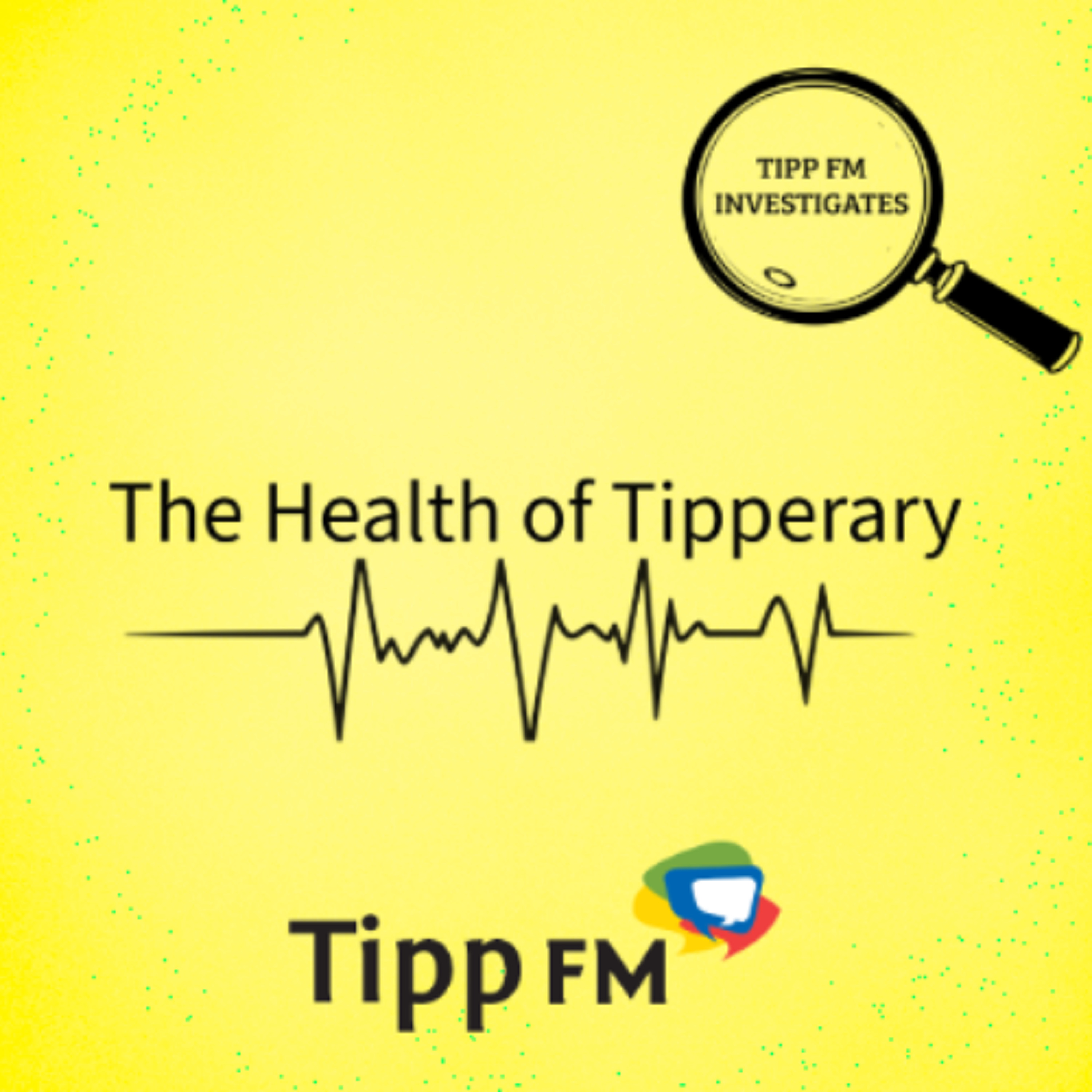 Tipp FM Investigates - Health - June 3 rd episode artwork