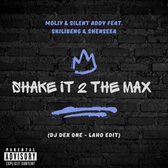 Shake It To The Max (DJ Dex One - Laho Edit) (Explicit)