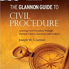 eBook ✔️ PDF Glannon Guide to Civil Procedure: Learning Civil Procedure Through Multiple-Choice Ques