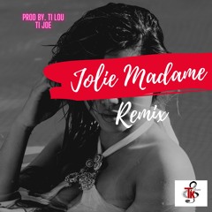 Jolie Madame Kompa Remix TI Lou X TJoe